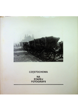 Częstochowa na starej fotografii