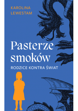 Pasterze smoków. Rodzice kontra świat