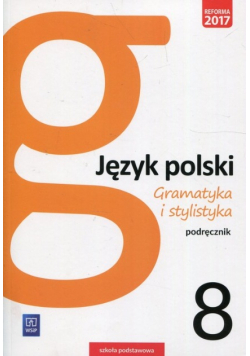 Gramatyka i stylistyka Język polski 8 Podręcznik