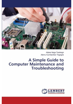 A Simple Guide to Computer Maintenance and Troubleshooting