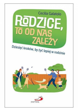 Rodzice, to od nas zależy