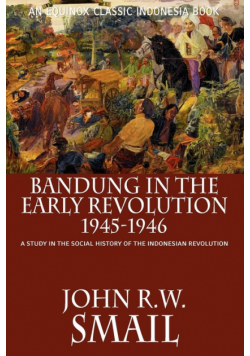 Bandung in the Early Revolution, 1945-1946