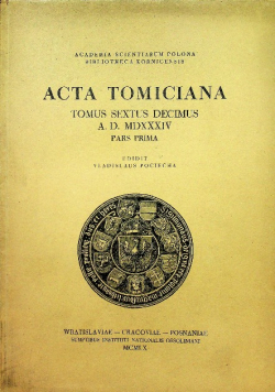 Acta Tomiciana Tomus Sextus Decimus A D MDXXXIV