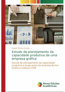 Estudo de planejamento da capacidade produtiva de uma empresa gráfica