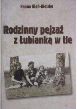 Rodzinny pejzaż z Łubianką w tle