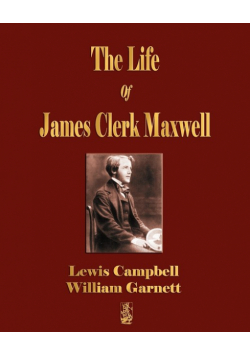 The Life Of James Clerk Maxwell