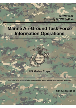 Marine Air-Ground Task Force Information Operations (MCWP 3-32) (Formerly MCWP 3-40.4)