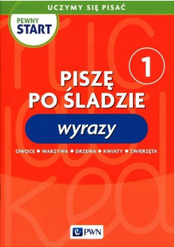 Pewny start. Uczymy się pisać Wyrazy 1