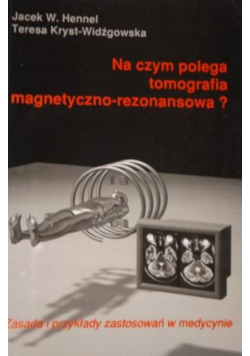 Na czym polega tomografia magnetyczno-rezonansowa