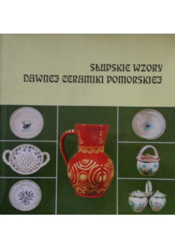 Słupskie Wzory Dawnej Ceramiki Pomorskiej