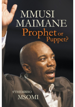 Mmusi Maimane - Prophet or Puppet?