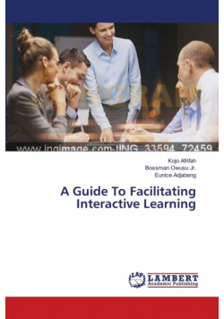 A Guide To Facilitating Interactive Learning