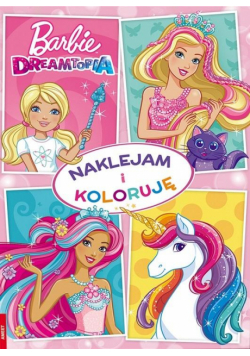 Barbie Dreamtopia. Naklejam i Koloruję