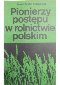 Pionierzy postępu w rolnictwie polskim