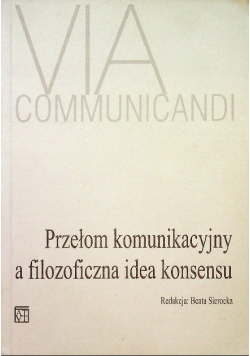 Przełom komunikacyjny a filozoficzna idea konsensu