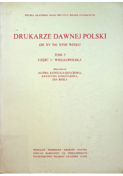 Drukarze dawnej Polski tom 3 część 1 Wielkopolska