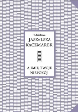 A imię twoje niepokój
