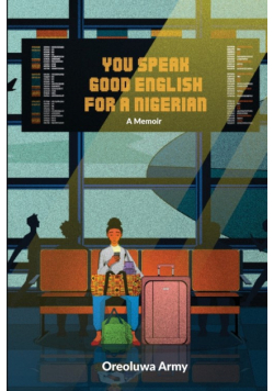 You Speak Good English for a Nigerian
