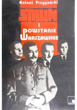 Przygoński Antoni - Stalin i powstanie warszawskie