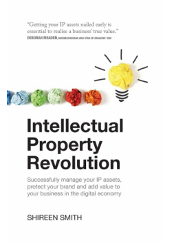 Intellectual Property Revolution - Successfully manage your IP assets, protect your brand and add value to your business in the digital economy