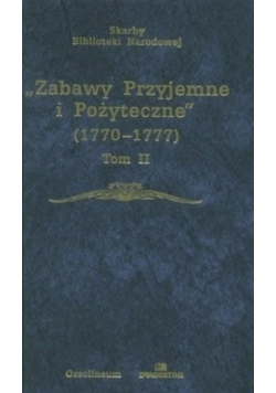Zabawy przyjemne i pożyteczne Tom II