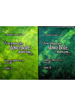 Żywe bowiem jest słowo Boże skuteczne Komentarze biblijne do czytań na rok B Część I i II