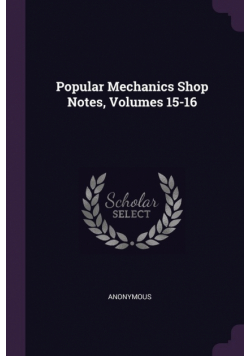 Popular Mechanics Shop Notes, Volumes 15-16