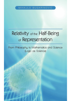 Relativity of the Half-Being of Representation - From Philosophy to Mathematics and Science (Logic as Science)
