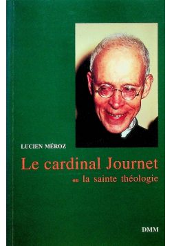 Le cardinal Journet ou la sainte theologie