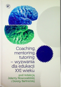 Coaching mentoring tutoring wyzwania dla edukacji XXI wieku