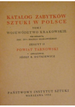 Katalog zabytków sztuki w Polsce Tom 1 Powiat Tarnowski  Zeszyt 13