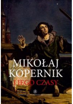 Mikołaj Kopernik i jego czasy