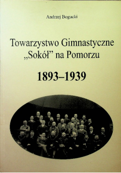 Towarzystwo gimnastyczne Sokół na pomorzu 1893 1939