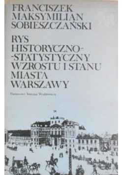 Rys historyczno statystyczny wzrostu i stanu Miasta Warszawy od najdawniejszych czasów aż do 1847 roku
