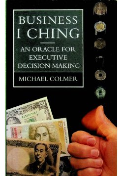 Business I Ching An Oracle for Executive Decision Making