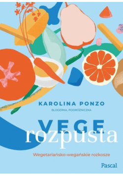 Vege rozpusta Wegetariańsko-wegańskie rozkosze