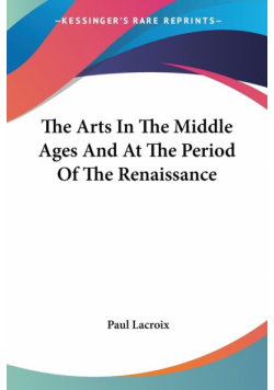 The Arts In The Middle Ages And At The Period Of The Renaissance