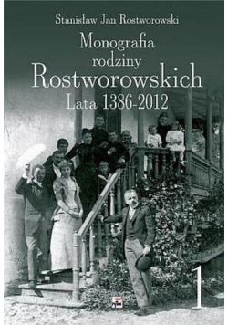 Monografia Rodziny Rostworowskich Lata 1386-2012