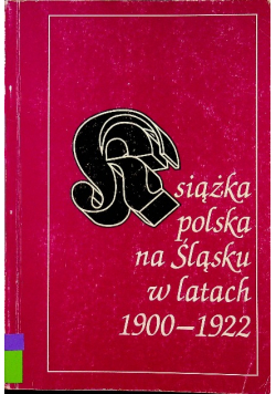 Książka polska na Śląsku w latach 1900 - 1922