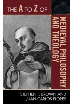 The A to Z of Medieval Philosophy and Theology