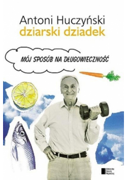 Dziarski Dziadek Mój Sposób Na Długowieczność