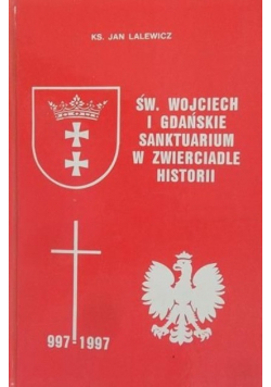 Święty Wojciech i Gdańskie Sanktuarium w zwierciadle historii