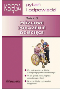 Mózgowe porażenie dziecięce. Księga Pytań i Odp.
