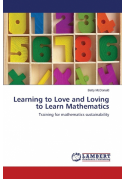 Learning to Love and Loving to Learn Mathematics