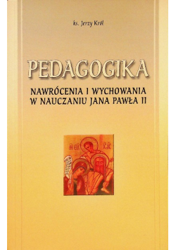 Pedagogika nawrócenia i wychowania w nauczaniu JP