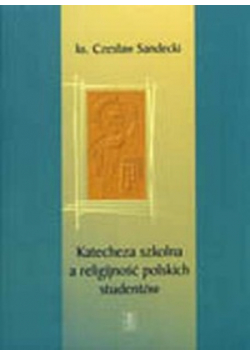 Katecheza szkolna a religijność polskich studentów