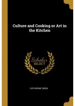 Culture and Cooking or Art in the Kitchen