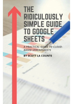 The Ridiculously Simple Guide to Google Sheets