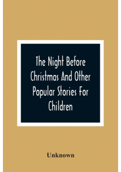 The Night Before Christmas And Other Popular Stories For Children