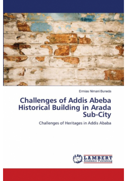 Challenges of Addis Abeba Historical Building in Arada Sub-City